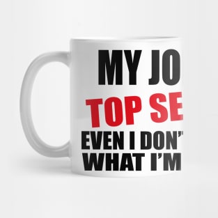 my job is top secret Mug